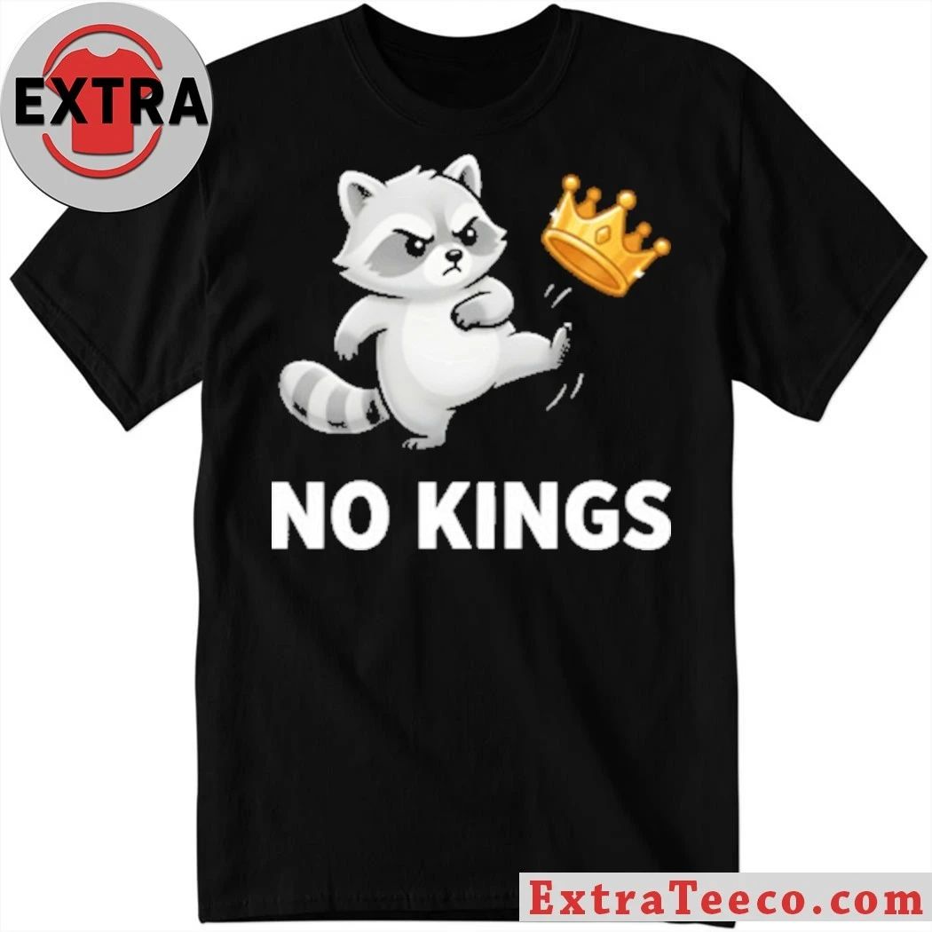 Raccoon No Kings In America Anti-Trump T-Shirt