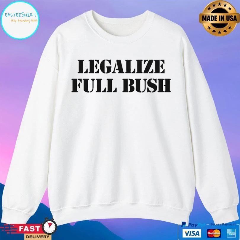 Legalize Full Bush T-shirts