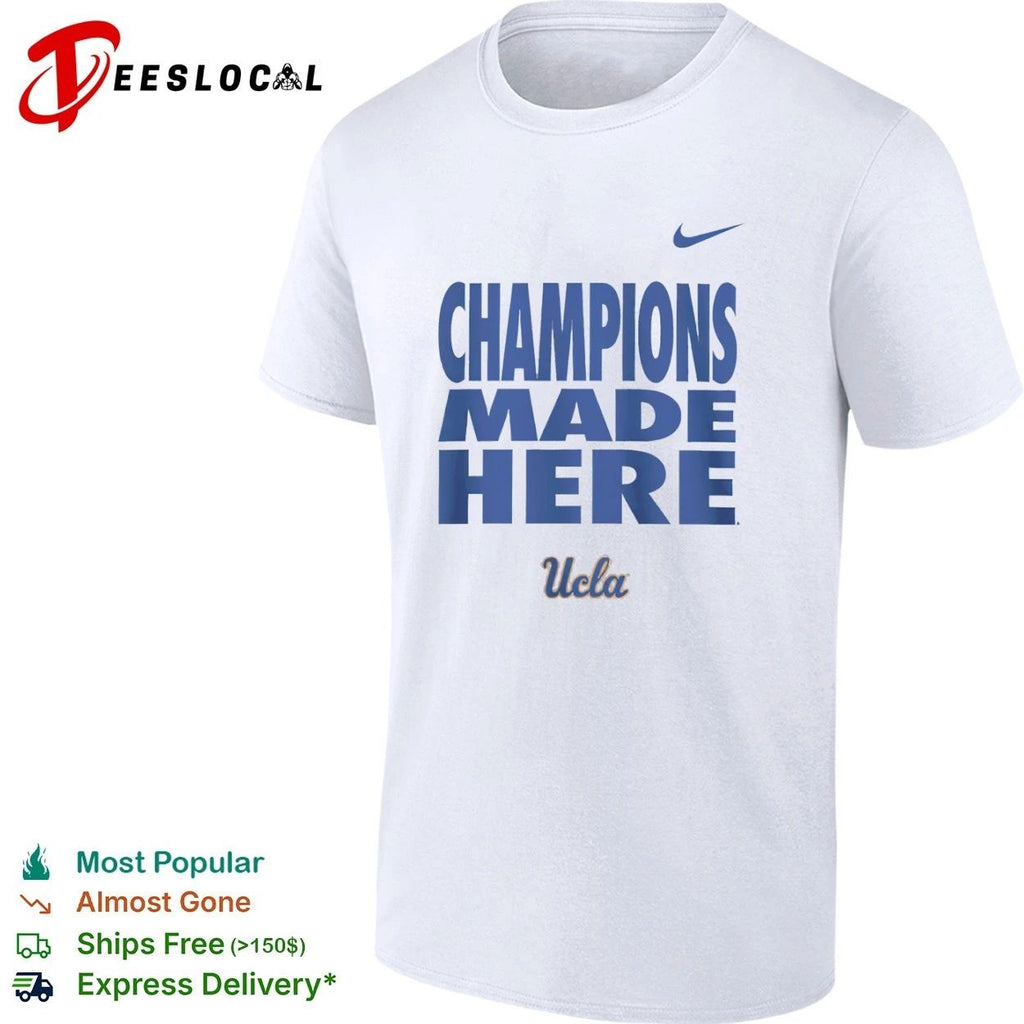 Champions Made Here UCLA Bruins College Sports T-shirt