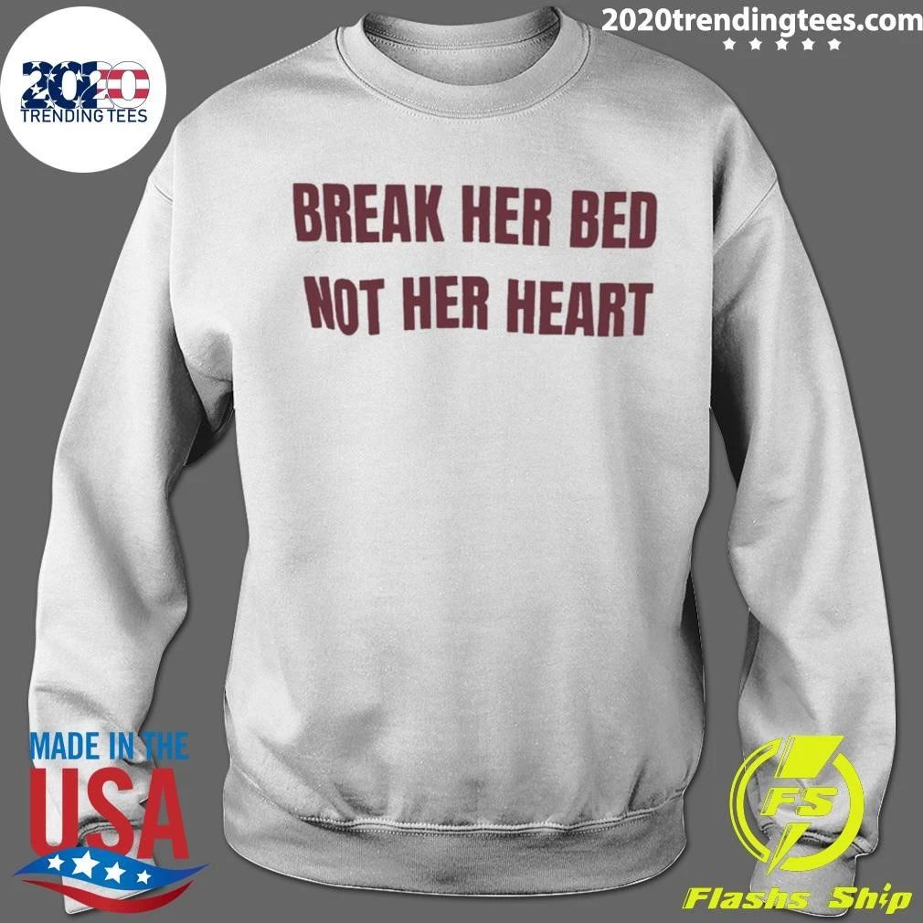 Break Her Bed Not Her Heart Shirt