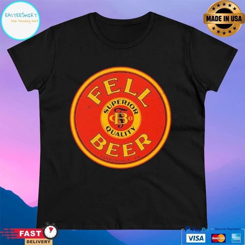 Fells Beer Superior Quality Carbondale Pa Logo T-shirts