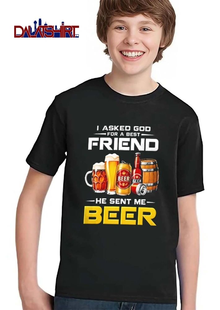 I Asked God For A Best Friend He Sent Me Beer Mug Pint Can Bottle Wooden Barrel shirt