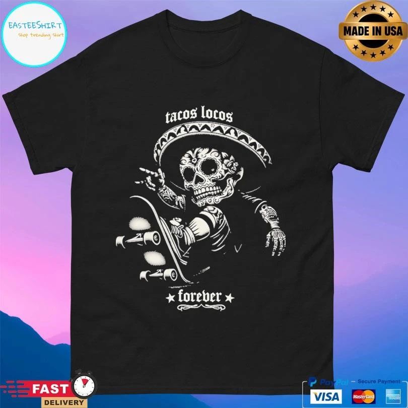 Tacos Locos Forever Skeleton T-shirts