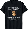 I've Done Horrible Things for Money, Raccoon, Funny, Jokes T-Shirt