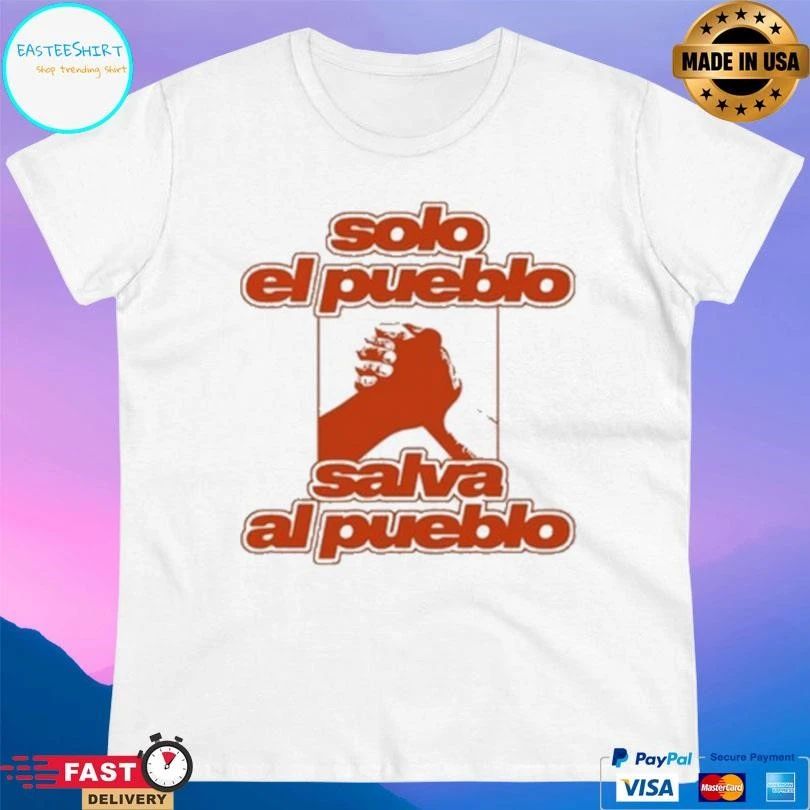 Solo El Pueblo Salva Al Pueblo T-shirts