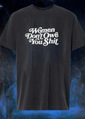 Women Don’t Owe You Shit Women T-Shirt