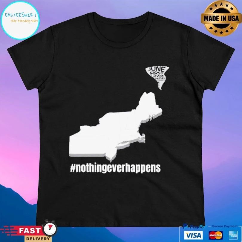 June First Nothing Ever Happens T-shirts