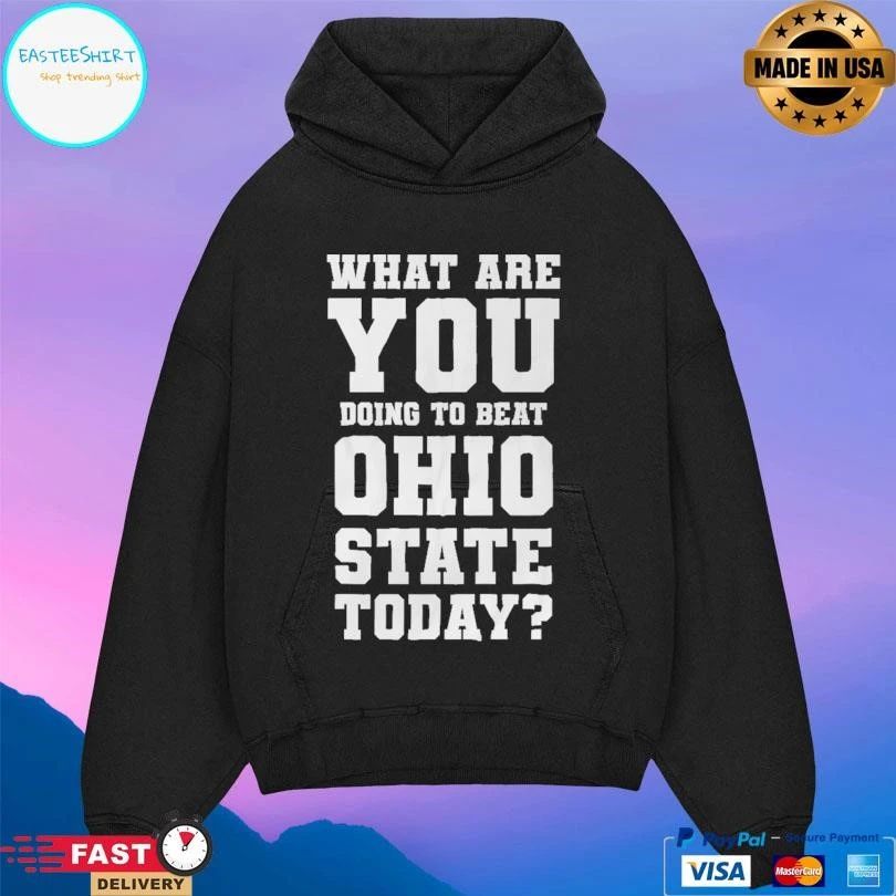 Michigan Beat Ohio What Are You Doing To Beat Ohio State Today T-shirts