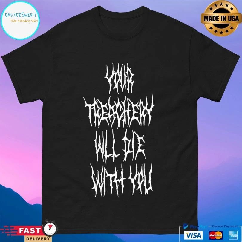 Your Treachery Will Die With You T-shirts