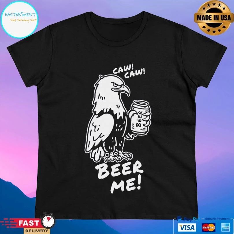 Caw Caw Beer Me Eagle T-shirts