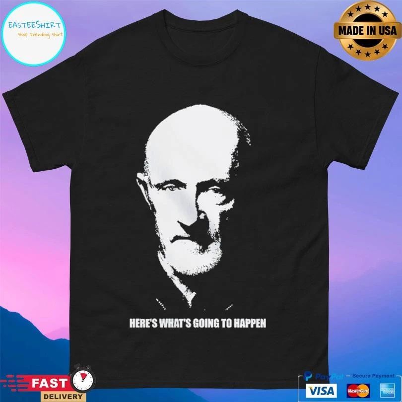 Mike Ehrmantraut Here’s What’s Going To Happen T-shirts