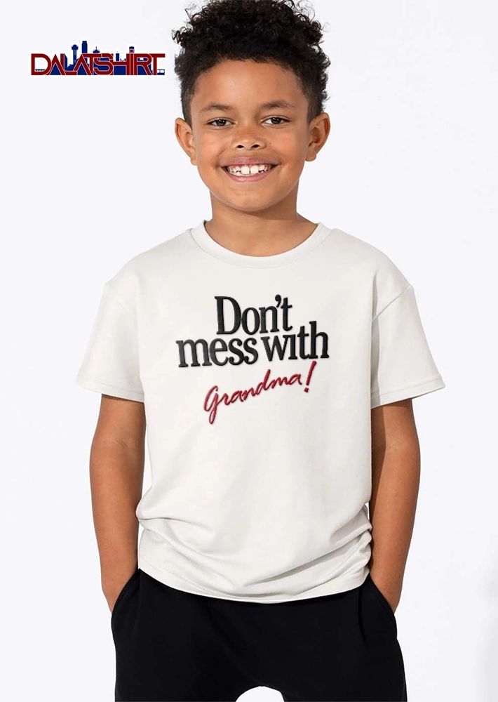 Dont Mess With Grandma Black Serif Text Red Script Typography shirt