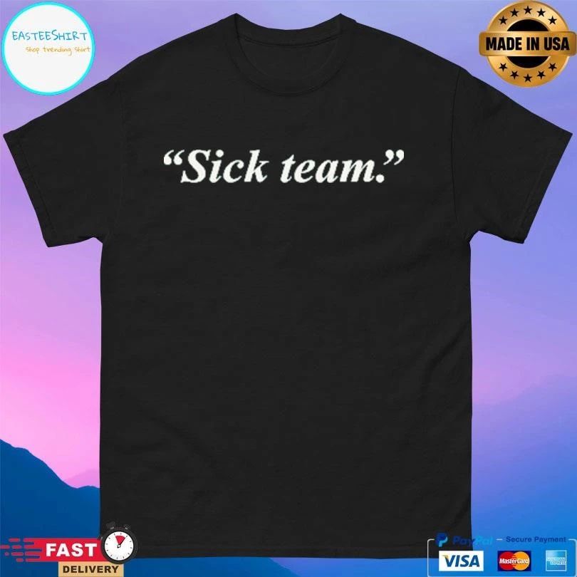 Sick Team 2025 T-shirts