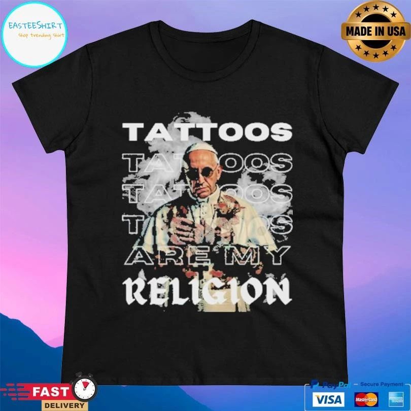 Tattoos Are My Religion T-shirts