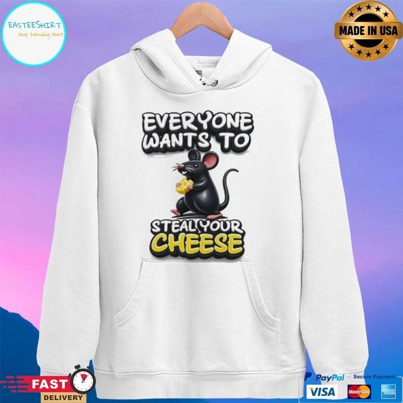 Everyone Wants To Steal Your Cheese Mouse T-shirts