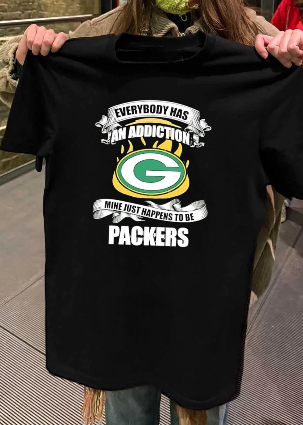 Everybody Has an Addiction Mine Just Happens to be Packers shirt