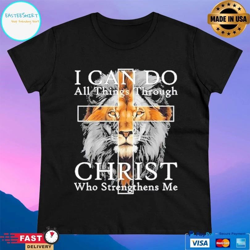 I Can Do All Things Through Christ Who Strengthens Me Christian Lion T-shirts