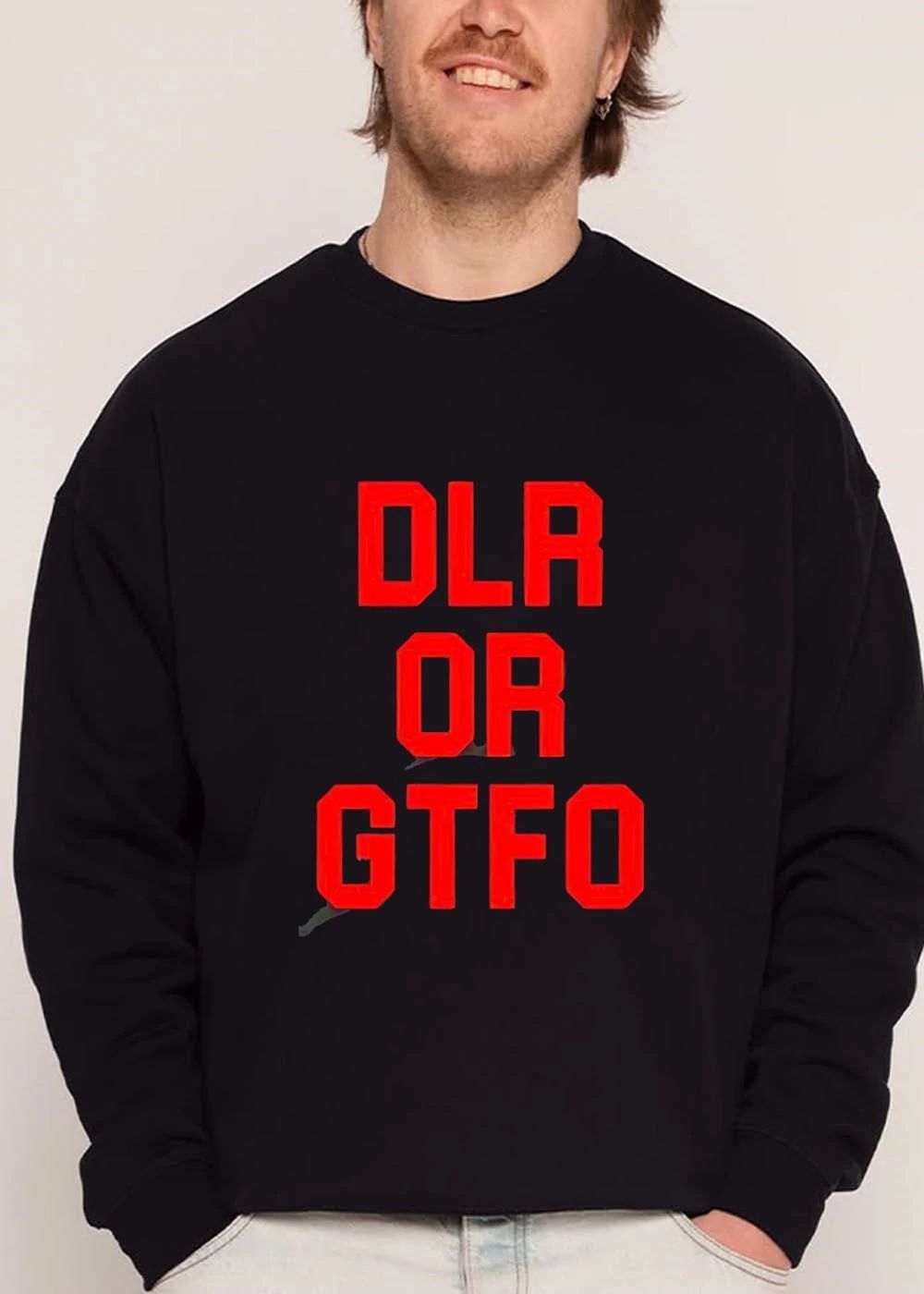 Dlr Or Gtfo shirt