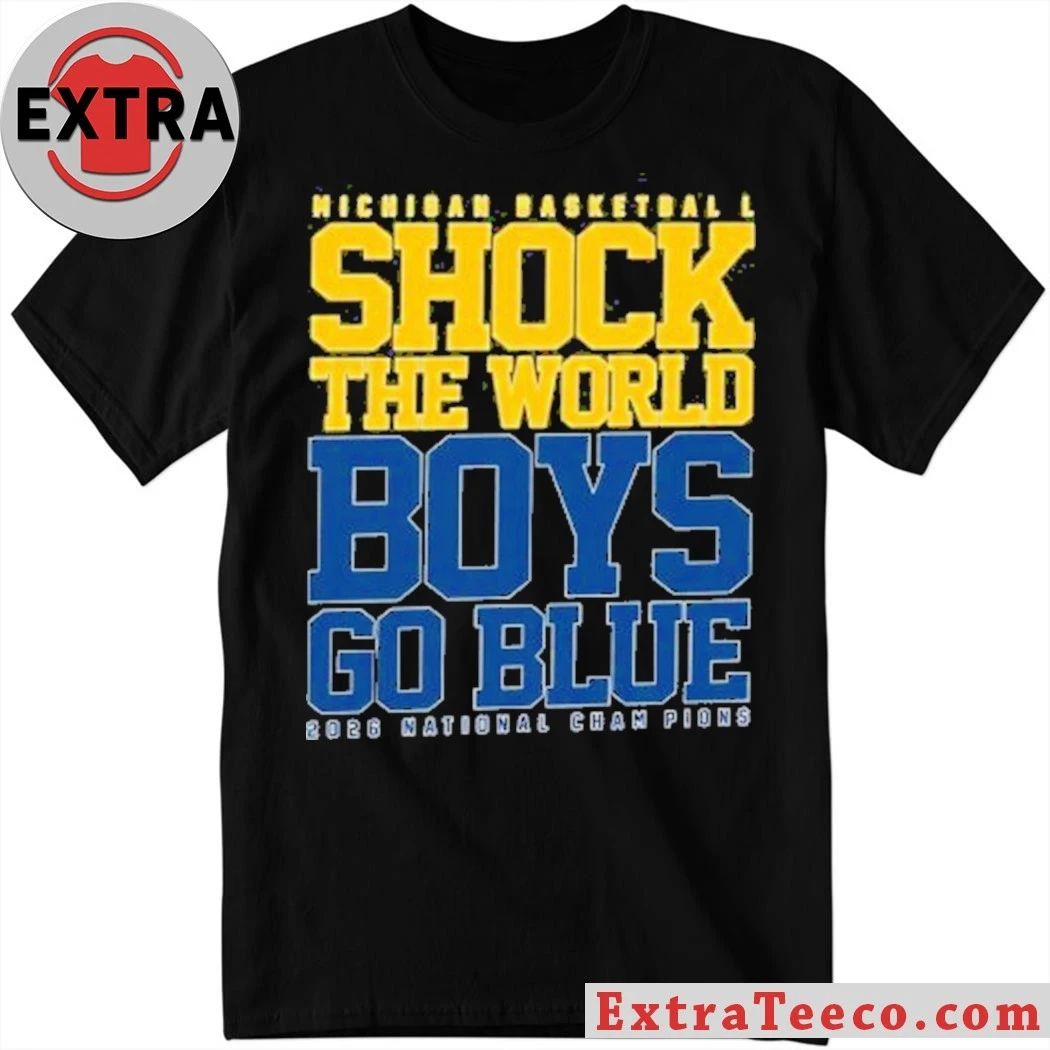Michigan Wolverines Shock The World Basketball Shirt Go Blue Fan 2026 Champions Shirt