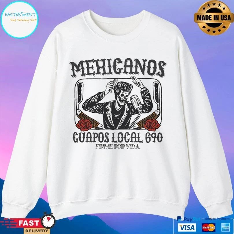 Mexicanos Guapos Local 690 Firme Por Vida T-shirts