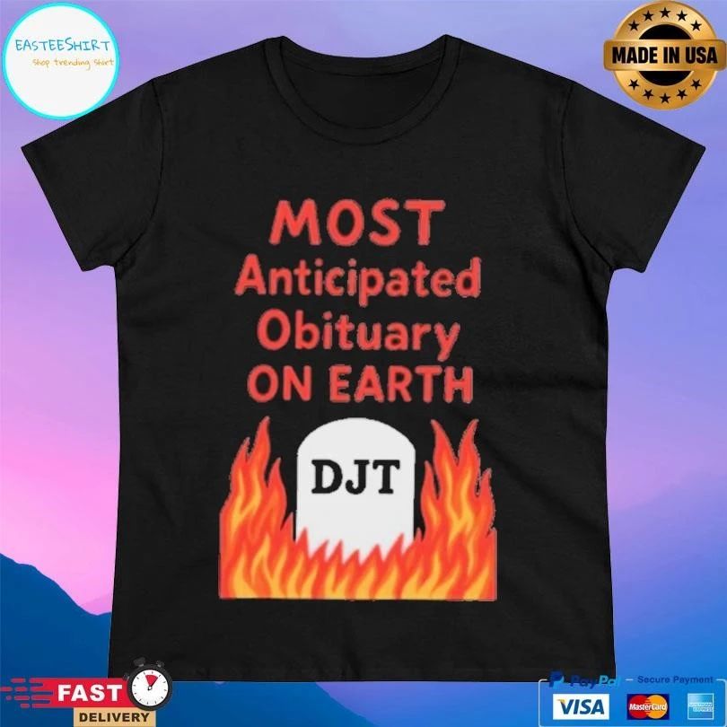 Most Anticipated Obituary On Earth Djt T-shirts