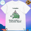 Frog Coffee I Require Wakey Wakey And Poop Activation Liquid T-shirts