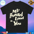My Promised Land Is You T-shirts