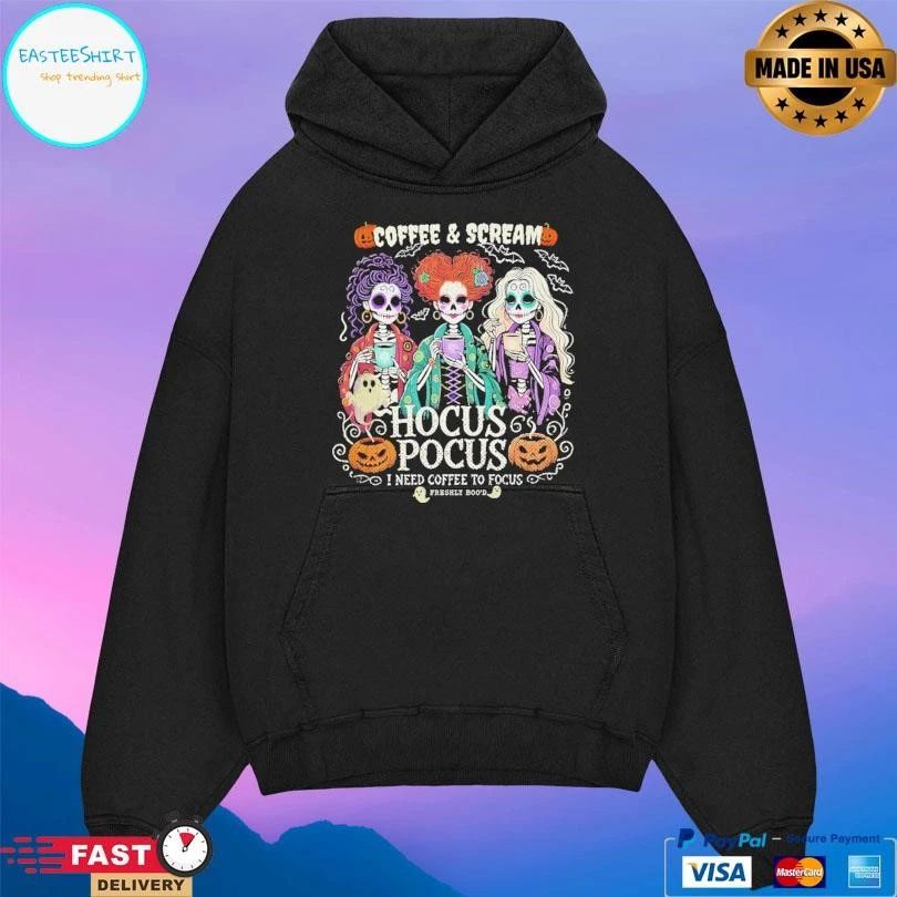 Coffee And Scream Hocus Pocus Need Coffee To Focus Freshly Boo’d T-shirts