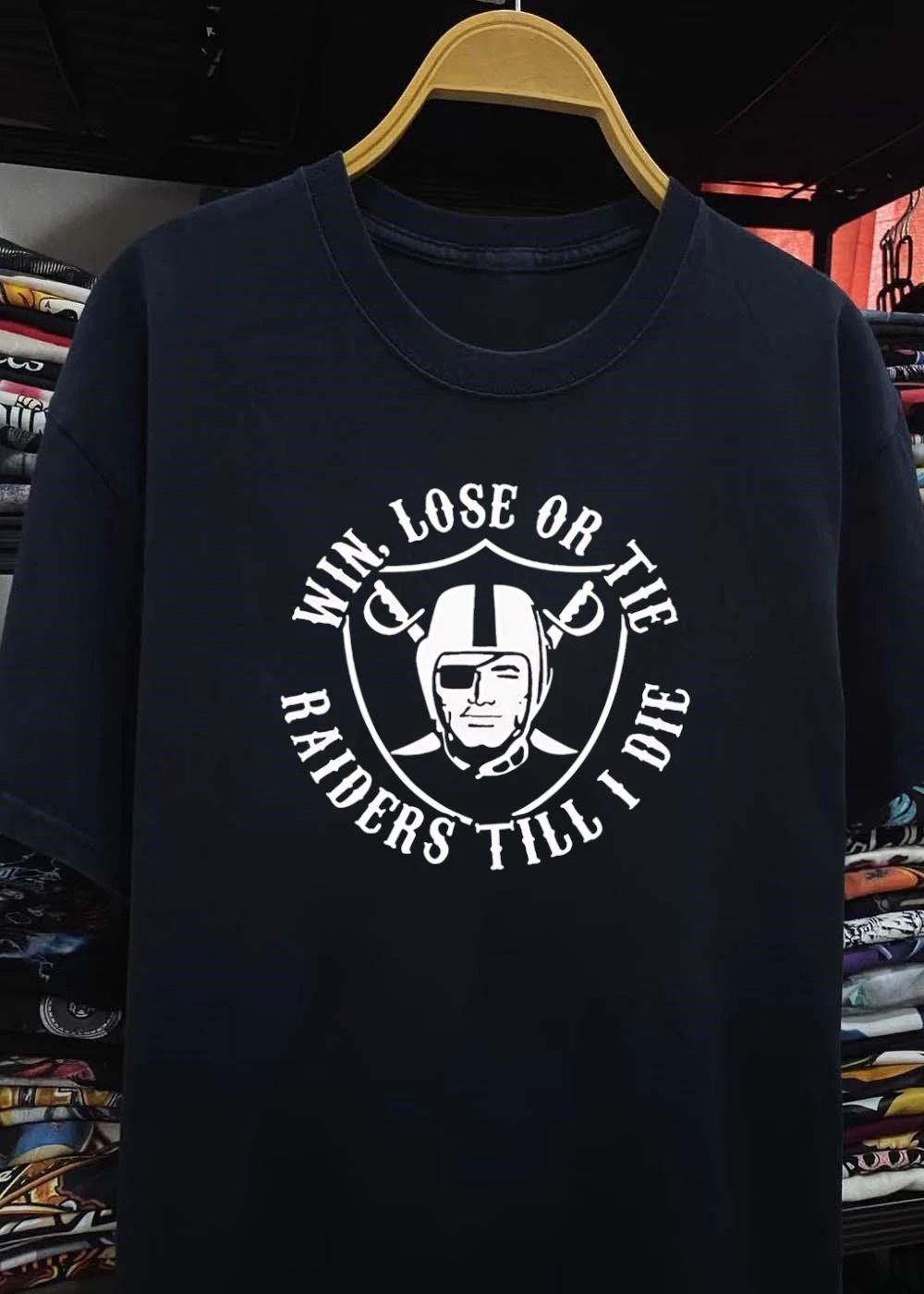 Raiders Apparel Win Lose or Tie till i Die Raiders T-Shirt