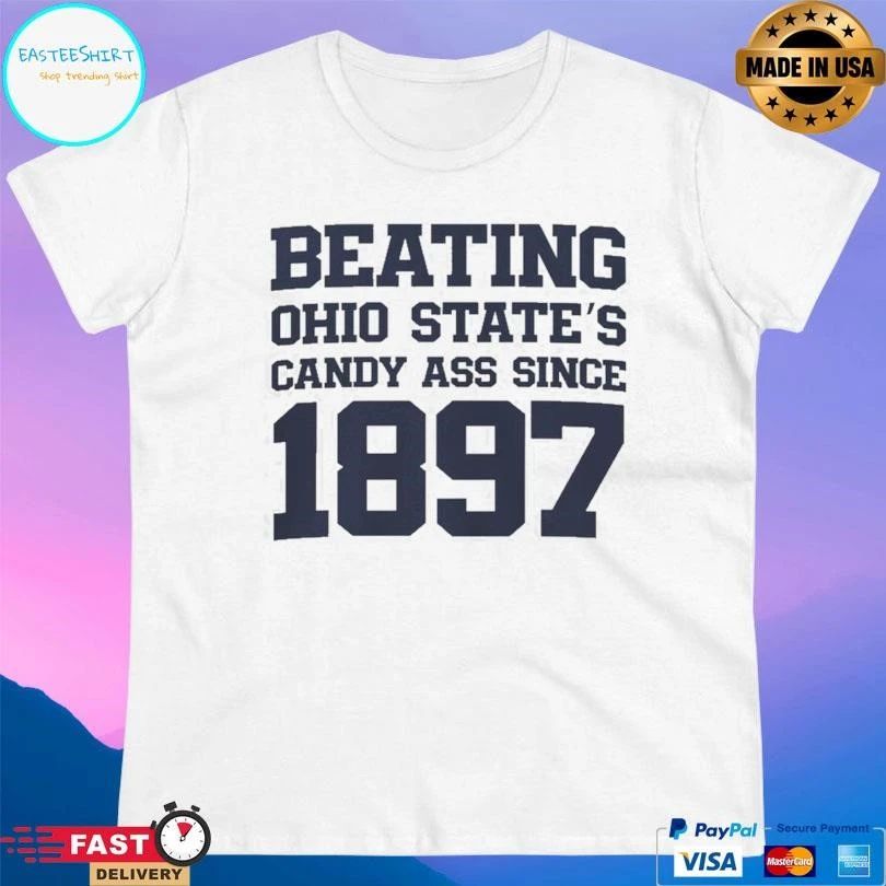 Michigan Vs Ohio Beating Ohio State’s Candy Ass Since 1897 T-shirts