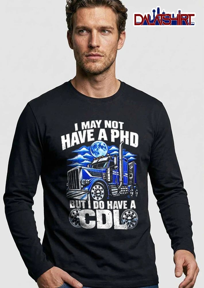 I May Not Have A Phd But Do Cdl Blue Semi Truck Full Moon Clouds shirt