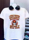 Toilet Humor Apparel I Was Having Explosive Diarrhea Before It Was Cool T-Shirt