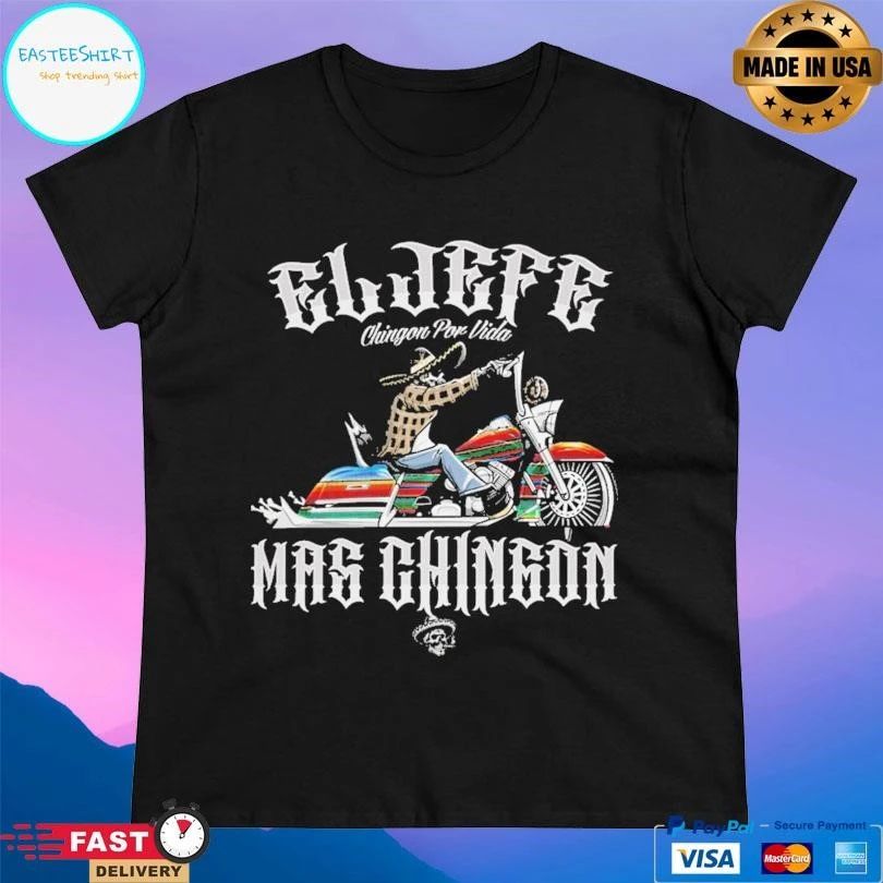 El Jefe Chingon Por Vida Mas Chingon T-shirts