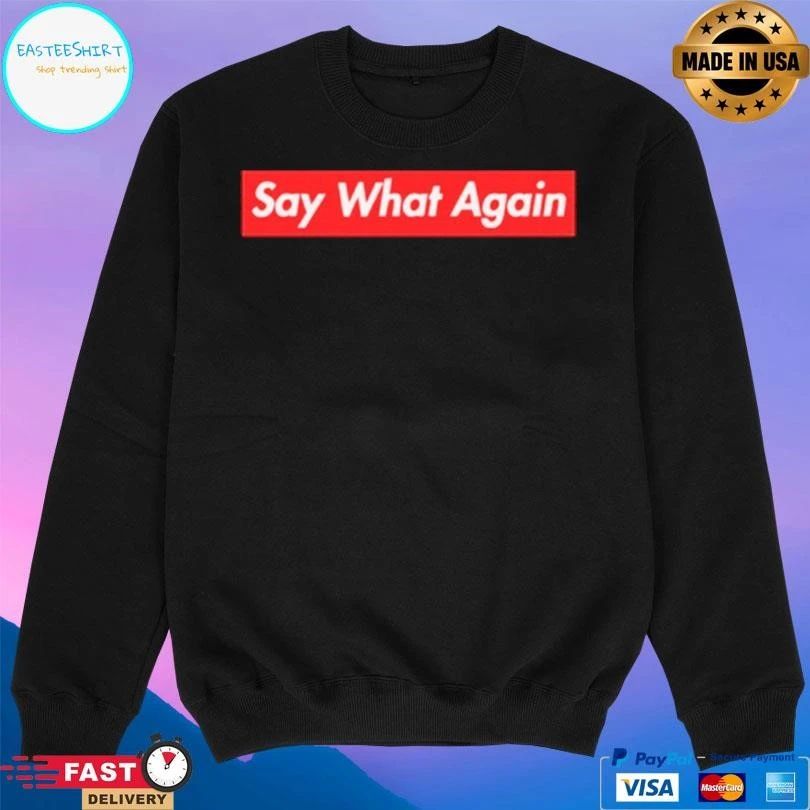 Say What Again T-shirts