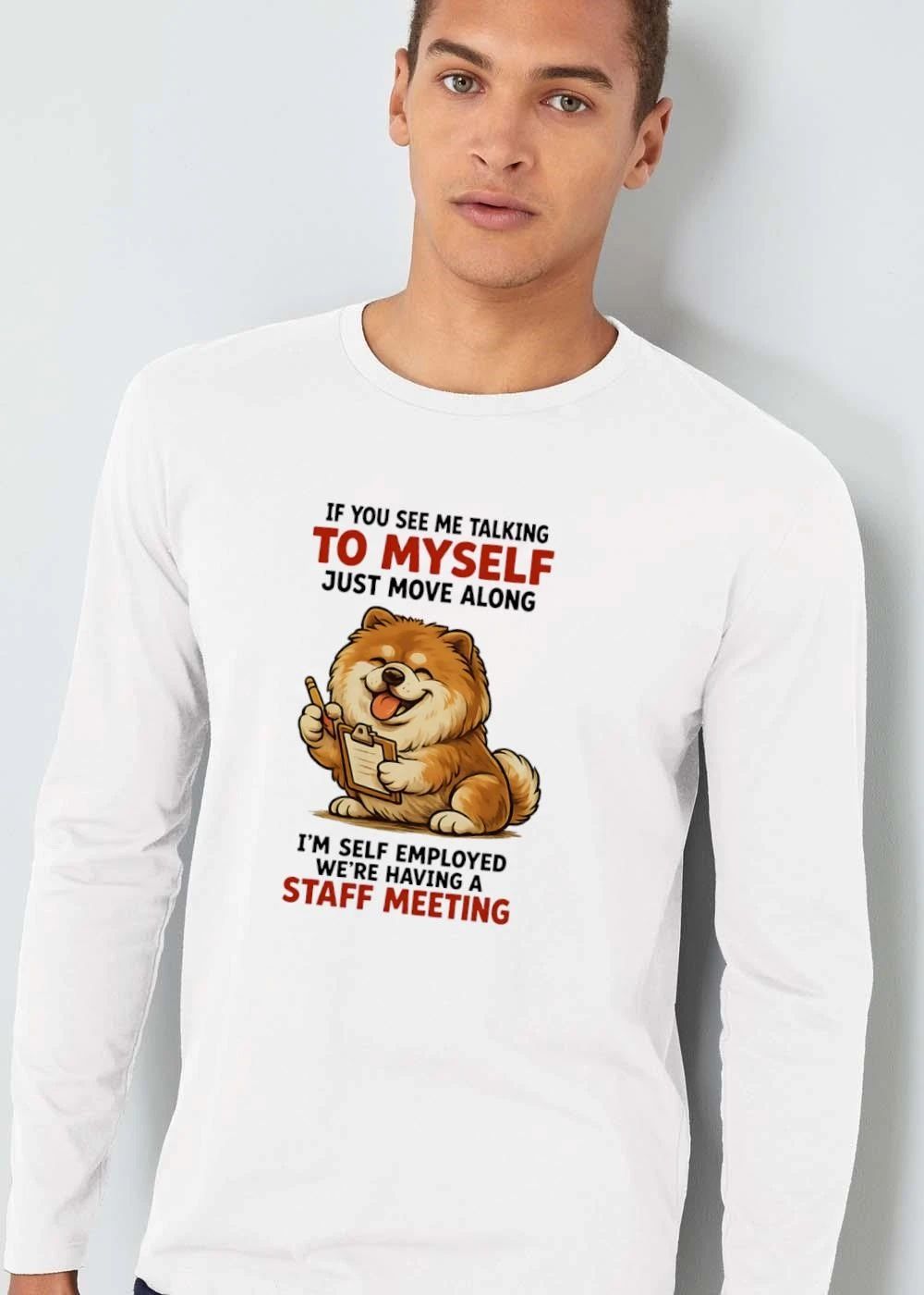 If You See Me Talking To Myself Just Move Along Im Self Employed Were Having A Staff Meeting Cartoon Dog shirt