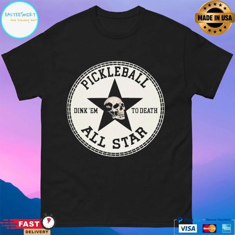 Pickleball Dink Em To Death All Star Logo T-shirts