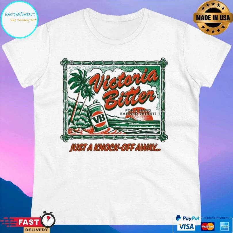 Victoria Bitter For A Hard Earned Thirst Just A Knock-Off Away T-shirts