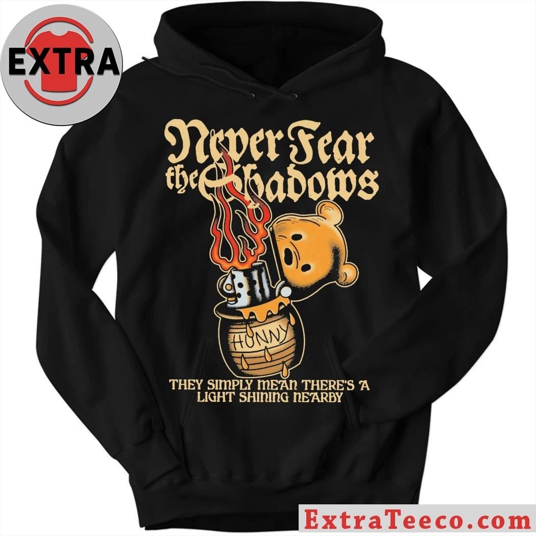 Never Fear The Shadows They Simply Mean There’s A Light Shining Nearby Shirt – Perfect Gift for Men & Women