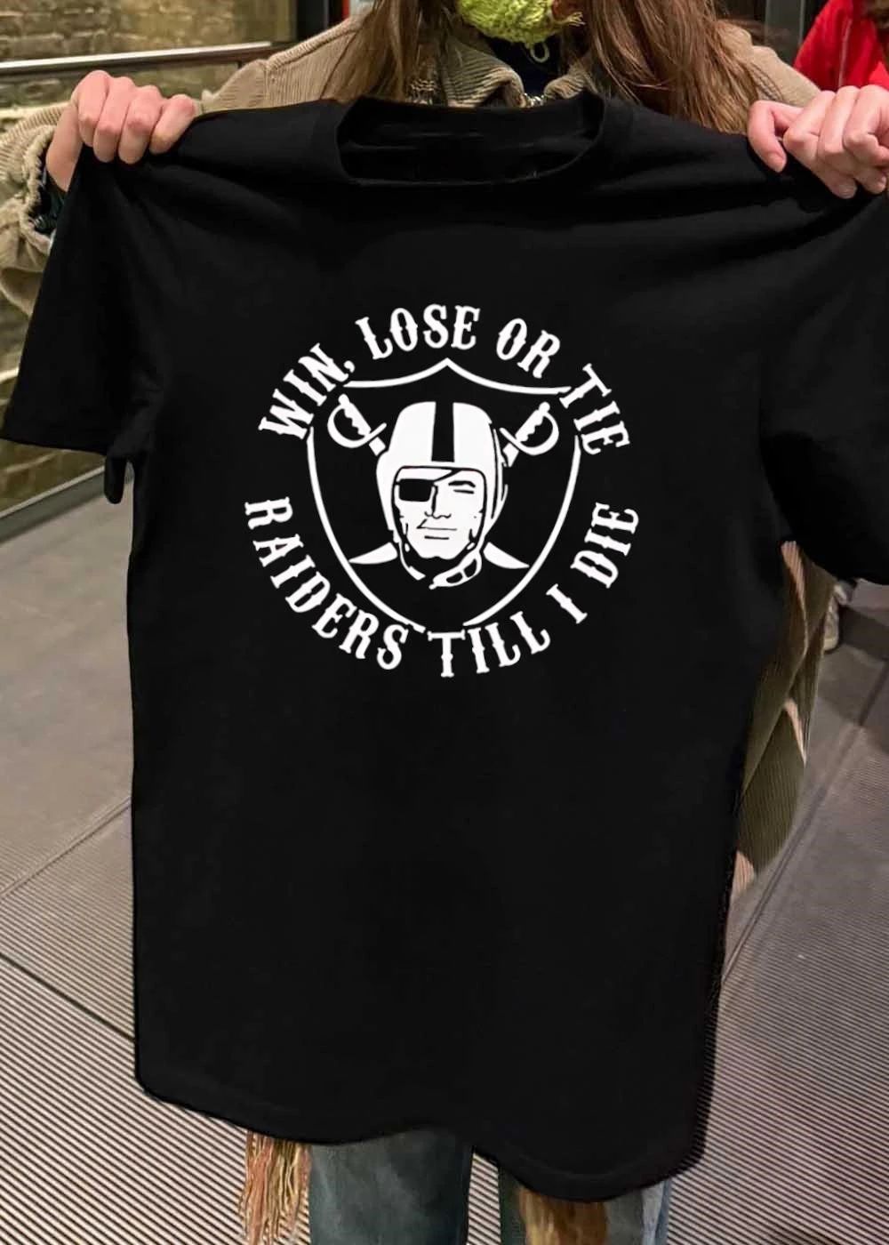 Raiders Apparel Win Lose or Tie till i Die Raiders T-Shirt