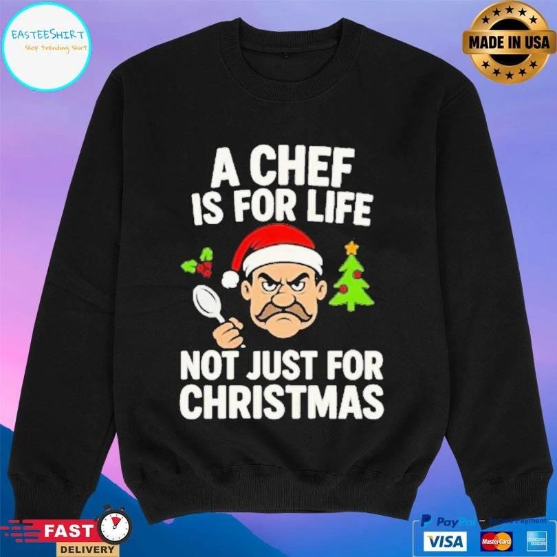 A Chef Is For Life Not Just For Christmas 2025 T-shirts