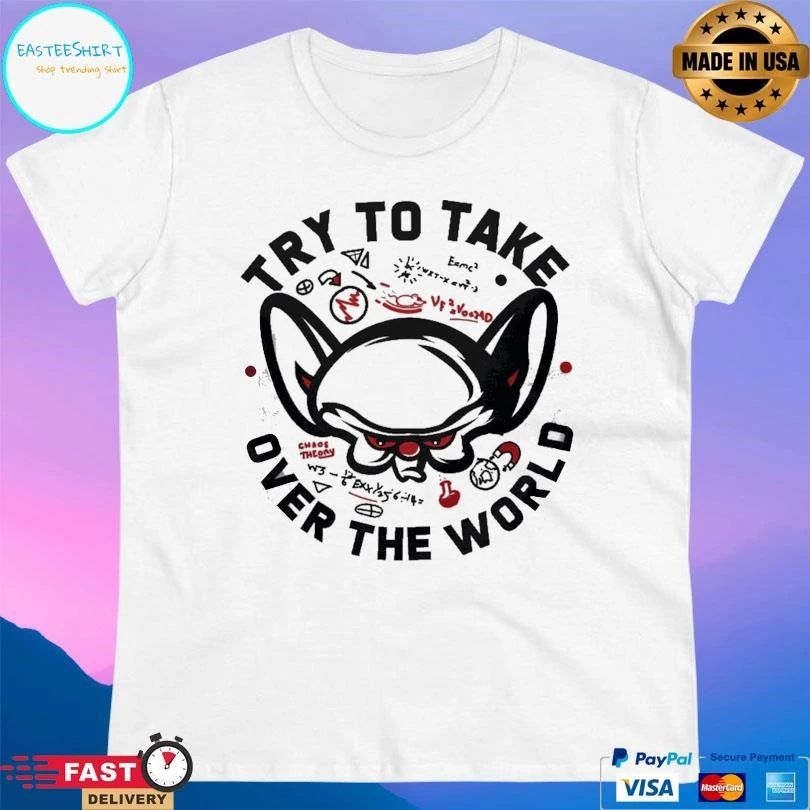 Try To Take Over The World T-shirts