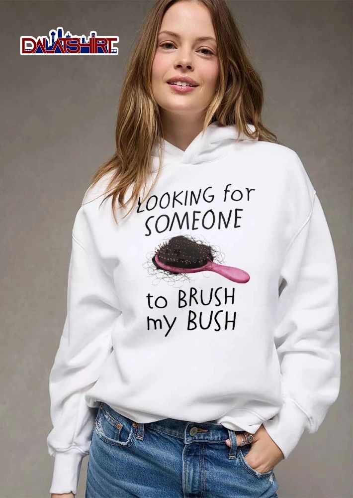 Looking For Someone To Brush My Bush Pink Hairbrush Tangled Clump Black Hair shirt