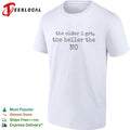 The Older I Get the Heller the No funny quote T-shirt