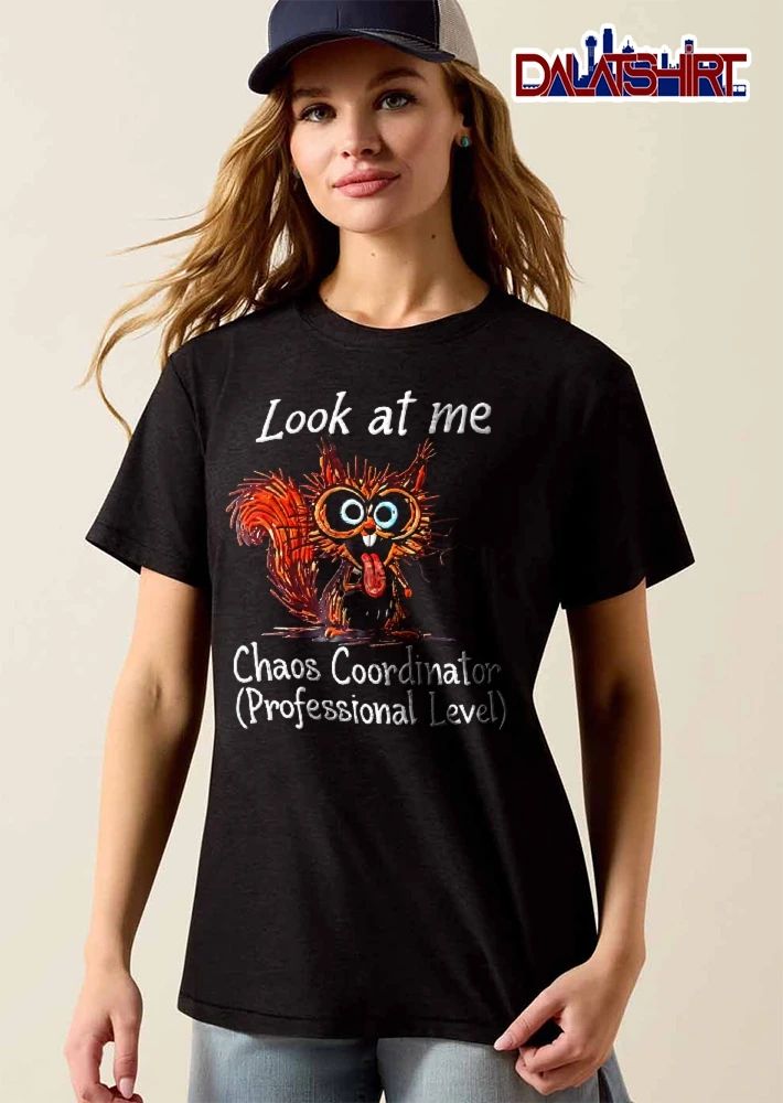 Look At Me Chaos Coordinator Professional Level Crazy Wide Eyed Squirrel Tongue Out Cartoon shirt