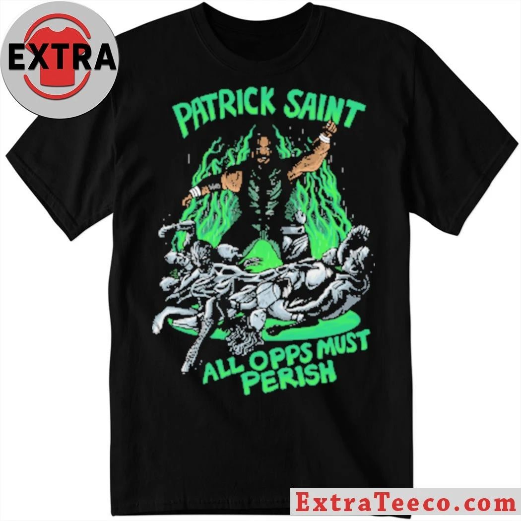 Patrick Saint All Opps Must Perish T-Shirt