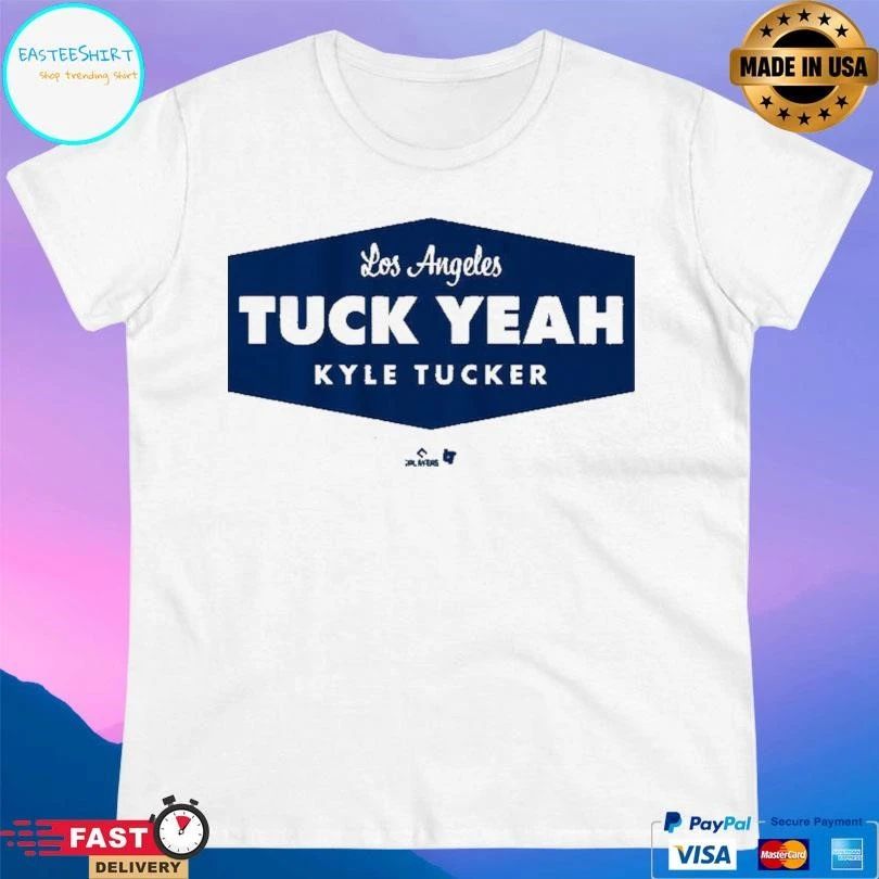 Los Angeles Dodgers Kyle Tucker Tuck Yeah LA T-shirts
