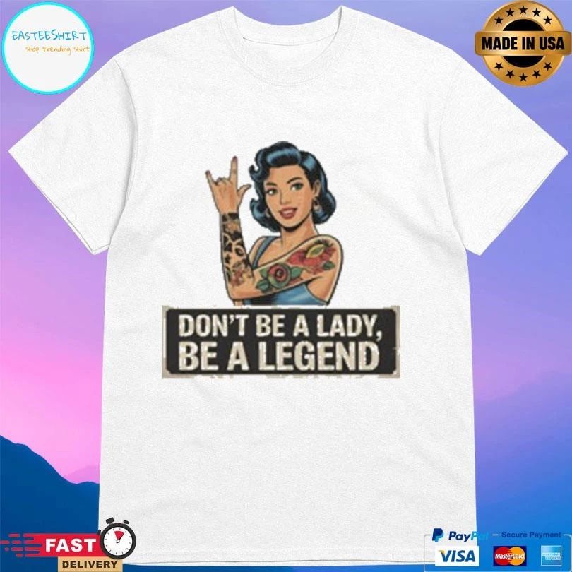 Don’t Be A Lady Be A Legend Rock On Gesture T-shirts