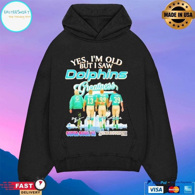 Yes I’m Old But I Saw Miami Dolphins Greatness Signature T-shirts