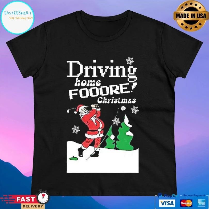 Santa Driving Home Fooore Christmas Funny Golf Xmas 2025 T-shirts