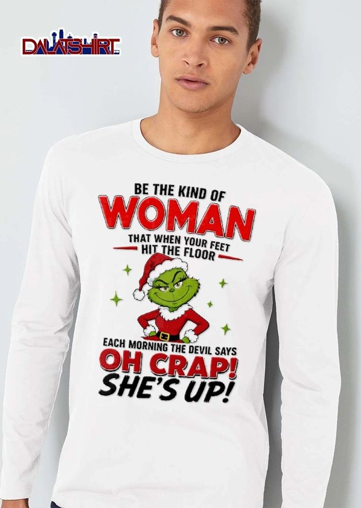 Be The Kind Of Woman The Devil Says Oh Crap Shes Up Female Grinch Santa Claus Outfit shirt